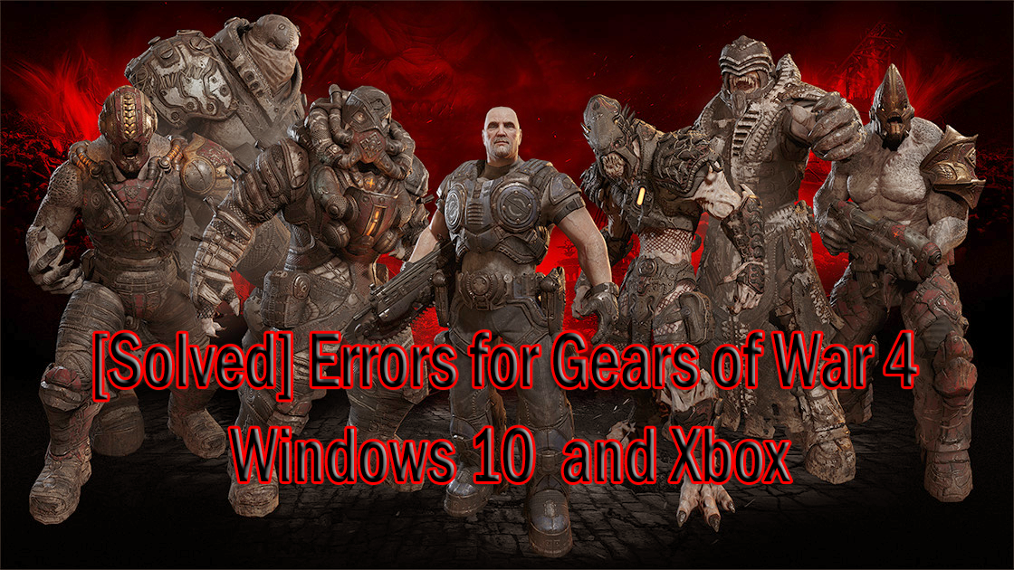 [Rozwiązany] Błędy w Gears of War 4 na Windows 10 i Xbox